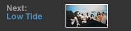 Next: Low Tide